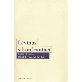 Lévinas v konfrontaci - Jakub Sirovátka, Ondřej Síkora