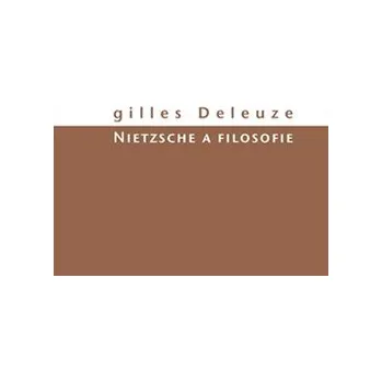 Nietzsche a filosofie - Gilles Deleuze