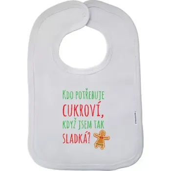 Bryndák Dětský bryndák Kdo potřebuje cukroví, když jsem tak sladká!