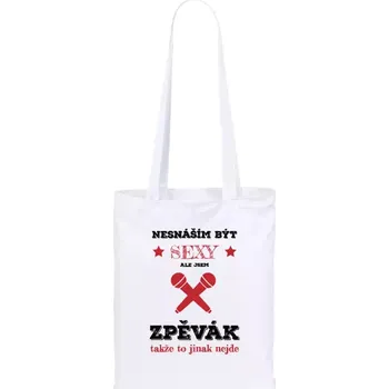 Látková taška Nesnáším být sexy, ale jsem zpěvák