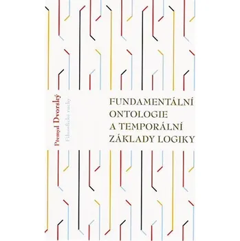 Fundamentální ontologie a temporální základy logiky