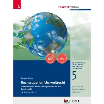 Rechtsquellen Umweltrecht, Schriftenreihe Umweltrecht und Umwelttechnikrecht Band 5 - Weiß, Rainer [DE] (2025, Brožovaná, Trauner Verlag)