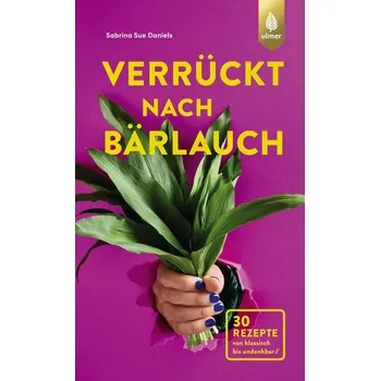 Verrückt nach Bärlauch - Daniels, Sabrina Sue