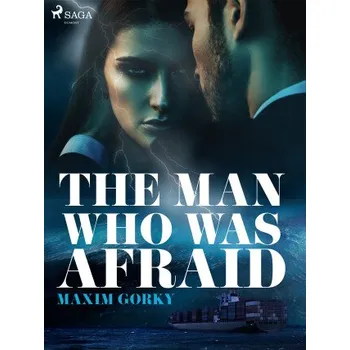 Kniha The Man Who Was Afraid - Maxim Gorky