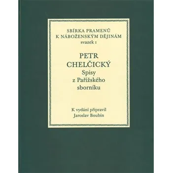 Spisy z Pařížského sborníku - Petr Chelčický, Jaroslav Boubín