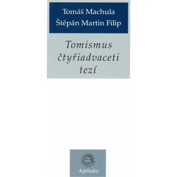 Tomismus čtyřiadvaceti tezí - Štěpán Martin Filip, Tomáš Machula