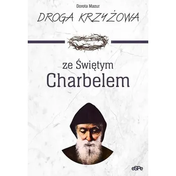 Droga krzyżowa ze św. Charbelem - DOROTA MAZUR