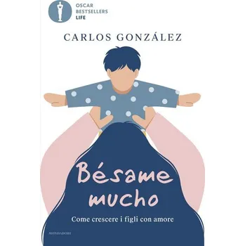 Bésame mucho. Come crescere i figli con amore - Pineda Gonzáles, Carlos