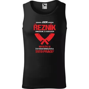 Pánské tílko Pánské tílko Samozřejmě, že jsem blázen - řezník