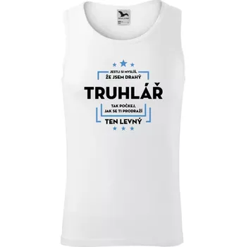 Pánské tílko Pánské tílko Jestli si myslíš, že jsem drahý - truhlář