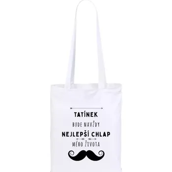 Látková taška Tatínek bude navždy nejlepší chlap mého života