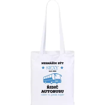 Látková taška Nesnáším být sexy, ale jsem řidič autobusu