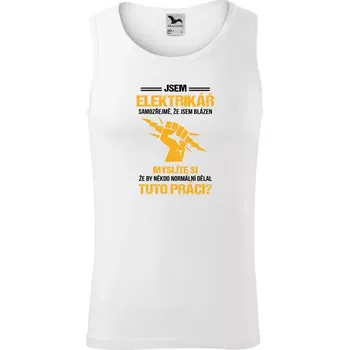 Pánské tílko Pánské tílko Samozřejmě, že jsem blázen - elektrikář