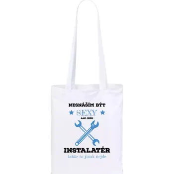 Látková taška Nesnáším být sexy, ale jsem instalatér