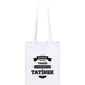 Látková taška Někteří lidé mě oslovují jménem, pro mé nejbližší jsem tatínek