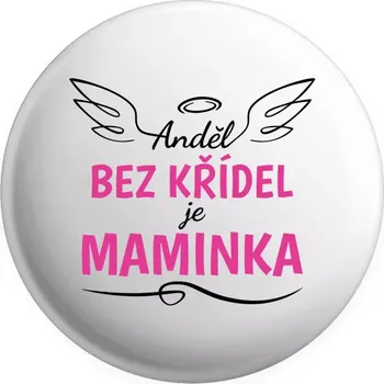 Placka Anděl bez křídel je maminka