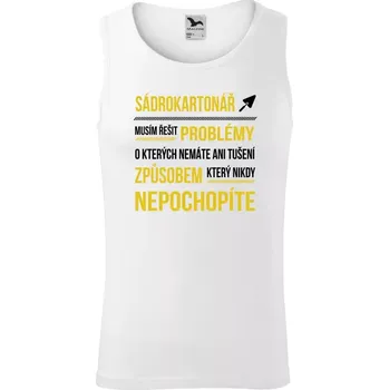 Pánské tílko Pánské tílko Musím řešit problémy - sádrokartonář