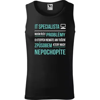 Pánské tílko Pánské tílko Musím řešit problémy - IT specialista