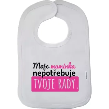 Bryndák Dětský bryndák Moje maminka nepotřebuje tvoje rady