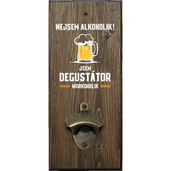 Otvírák Nástěnný otvírák Nejsem alkoholik! Jsem degustátor workoholik