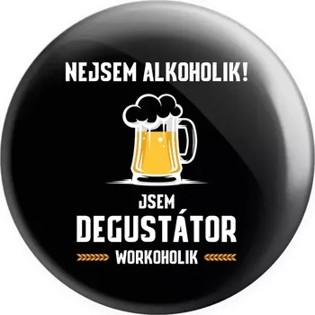 Placka Nejsem alkoholik! Jsem degustátor workoholik