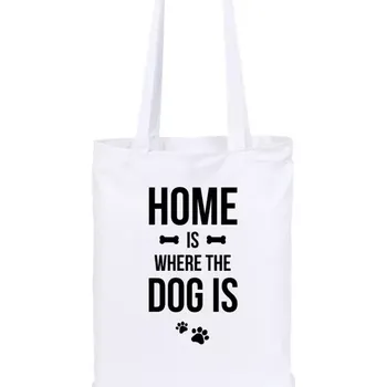 Látková taška Home is where the dog is