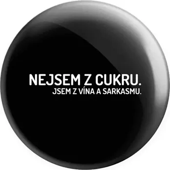 Placka Nejsem z cukru. Jsem z vína a sarkasmu.