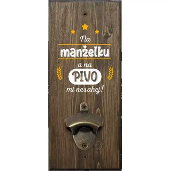 Otvírák Nástěnný otvírák Na manželku a na pivo mi nesahej