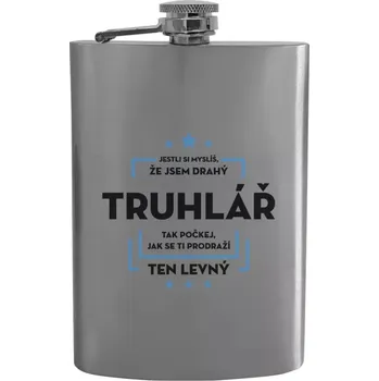 Placatka Placatka Jestli si myslíš, že jsem drahý - truhlář