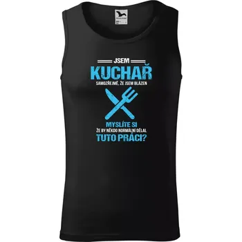 Pánské tílko Pánské tílko Samozřejmě, že jsem blázen - kuchař