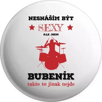 Placka Nesnáším být sexy, ale jsem bubeník