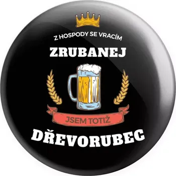 Placka Z hospody se vracím - Dřevorubec
