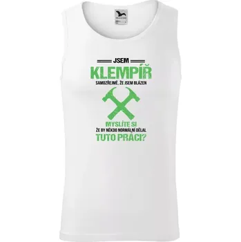 Pánské tílko Pánské tílko Samozřejmě, že jsem blázen - klempíř