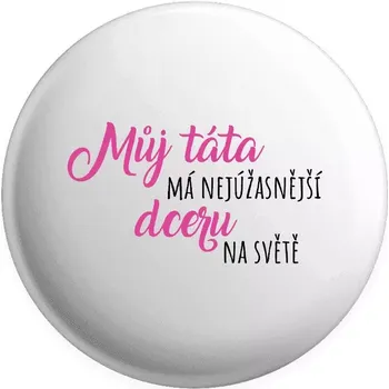Placka Můj táta má nejúžasnější dceru na světě