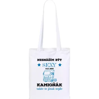 Látková taška Nesnáším být sexy, ale jsem kamioňák