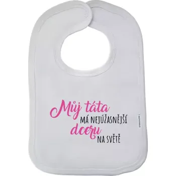Bryndák Dětský bryndák Můj táta má nejúžasnější dceru na světě