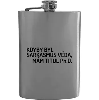 Placatka Placatka Kdyby byl sarkasmus věda, mám titul Ph.D.
