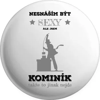 Placka Nesnáším být sexy, ale jsem kominík