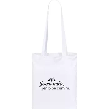 Látková taška Jsem milá, jen blbě čumim.