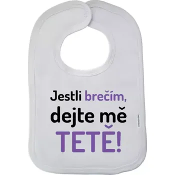 Bryndák Dětský bryndák Jestli brečím, dejte mě tetě