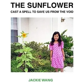 Cestování The Sunflower Cast a Spell To Save Us From The Void - Wang, Jackie