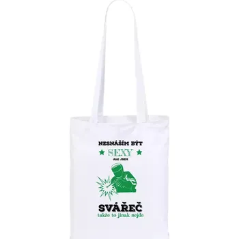 Látková taška Nesnáším být sexy, ale jsem svářeč