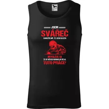 Pánské tílko Pánské tílko Samozřejmě, že jsem blázen - svářeč