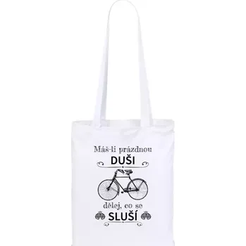 Látková taška Máš-li prázdnou duši, dělej, co se sluší