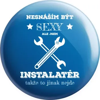 Placka Nesnáším být sexy, ale jsem instalatér