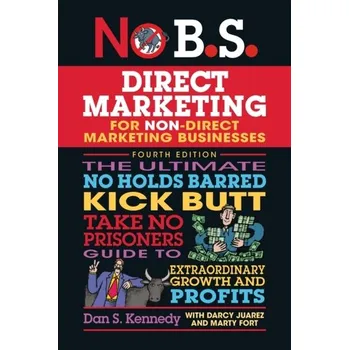 No B.S. Direct Marketing - Dan S. Kennedy