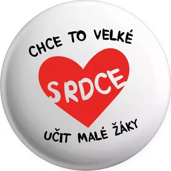 Placka Chce to velké srdce, učit malé žáky