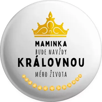 Placka Maminka bude navždy královnou mého života