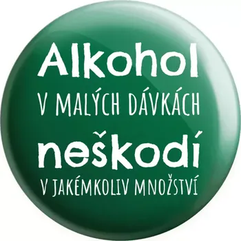 Placka Alkohol v malých dávkách neškodí v jakémkoliv množství