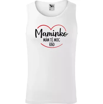 Pánské tílko Pánské tílko Maminko, mám tě moc rád